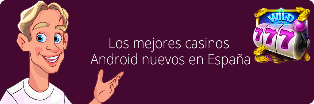 Los mejores casinos Android nuevos en España