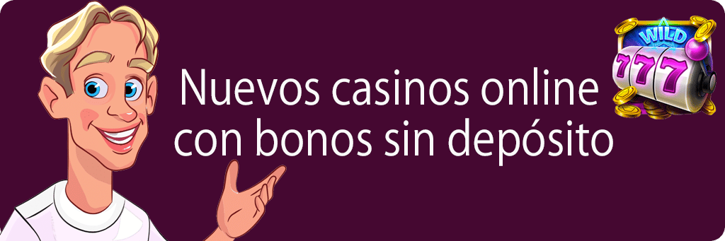 Nuevos casinos online con bonos sin depósito